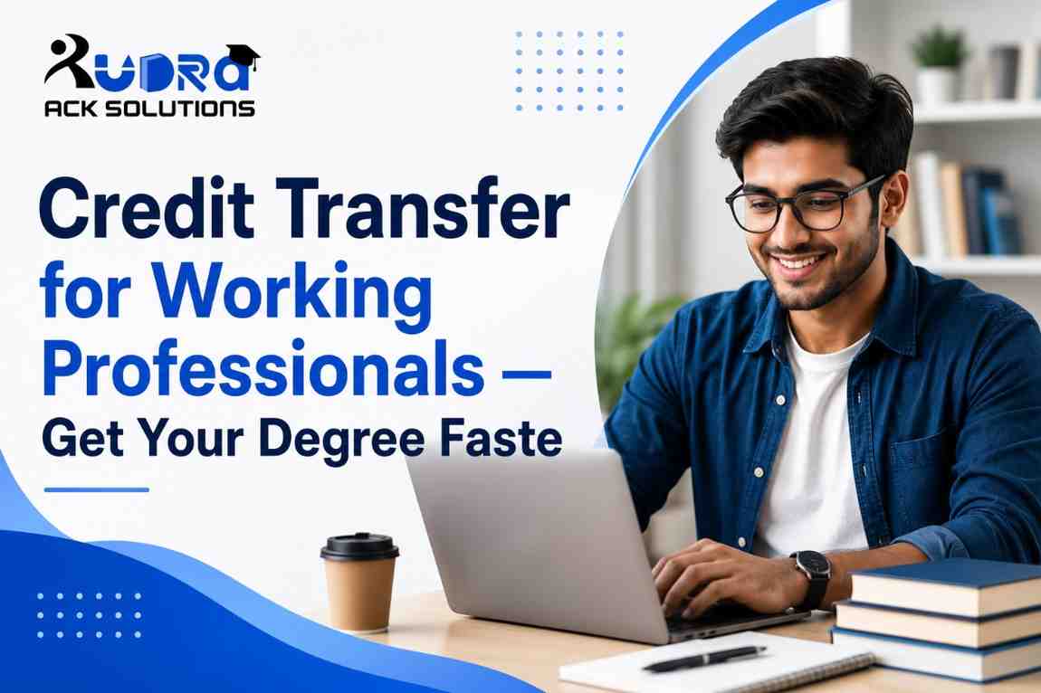 Credit Transfer for Working Professionals — Get Your Degree Faster